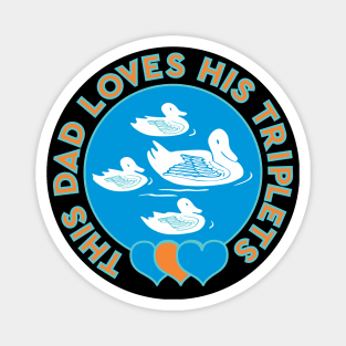 This Dad Loves His Triplets White Ducklings Blue And Orange Hearts Magnet